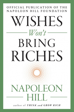 Image of front of book Wishes Won't Bring Riches by Napoleon Hill